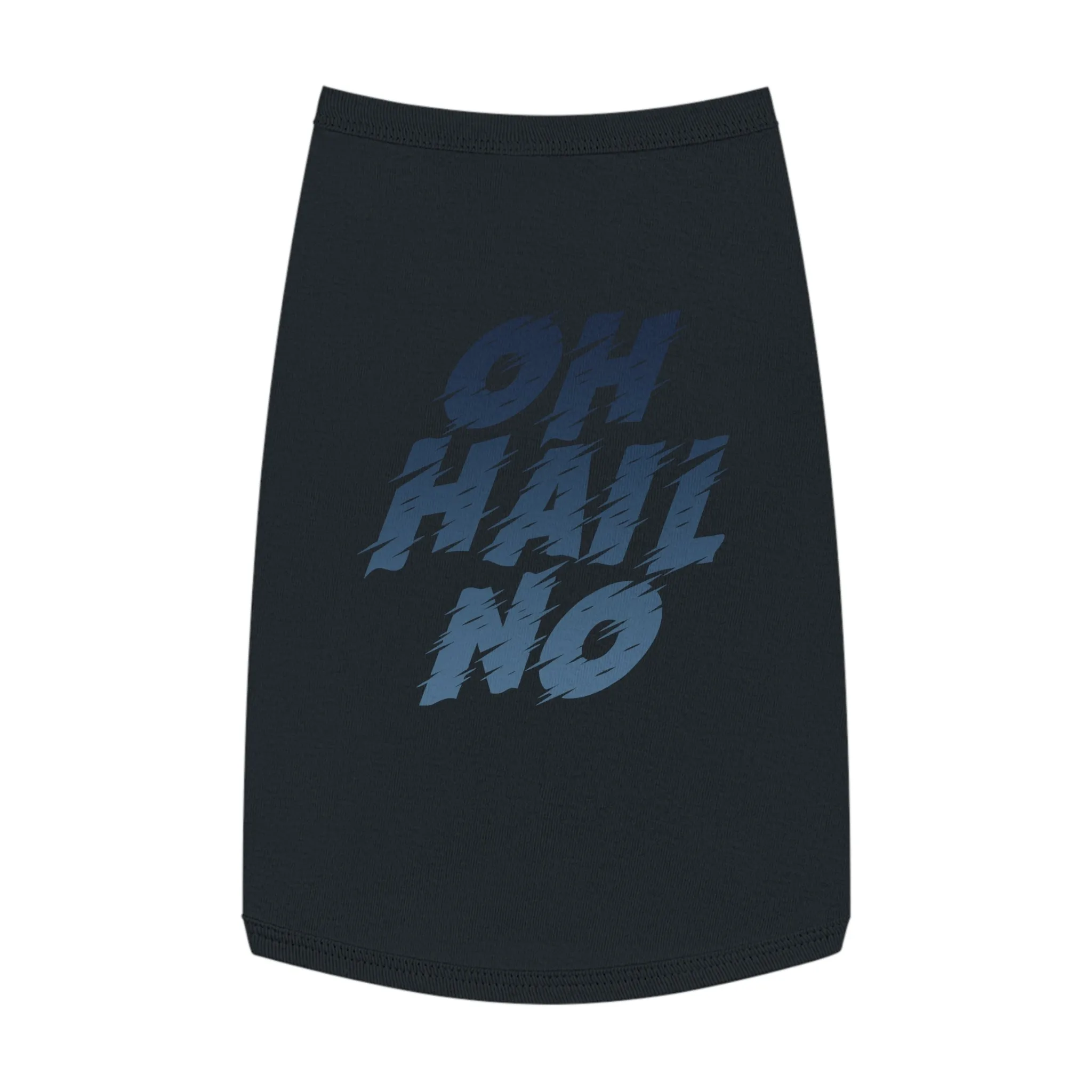 Oh Hail No Pet Shirt